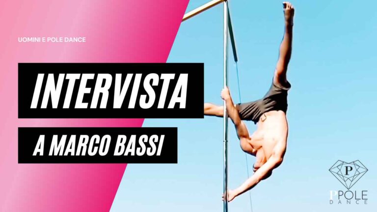 Uomini che fanno Pole Dance: l’intervista a Marco Bassi, atleta e formatore