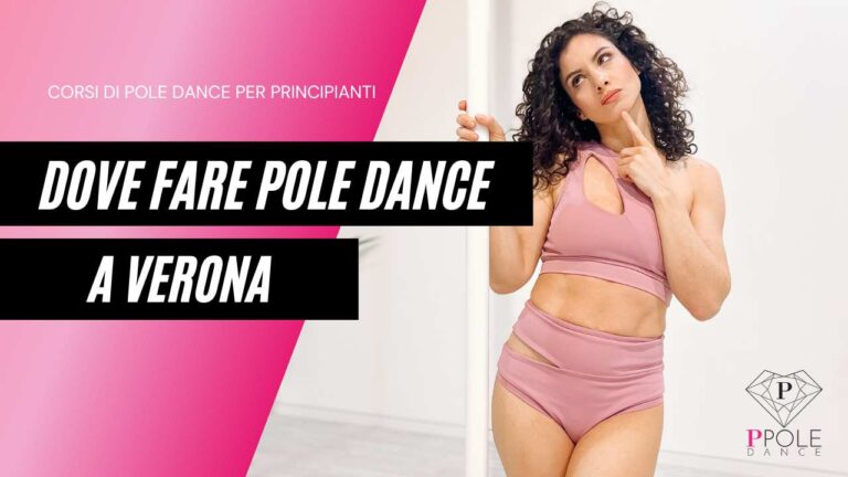 Dove fare pole dance a Verona: da dove iniziare e come scegliere bene
